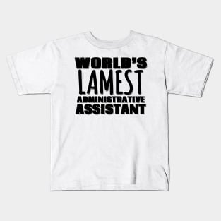 World's Lamest Administrative Assistant Kids T-Shirt